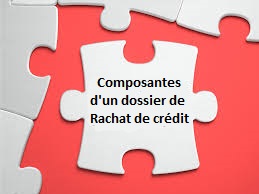 Les éléments composant le dossier d’un rachat de crédit