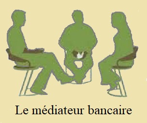 Quel est le rôle du médiateur bancaire ?