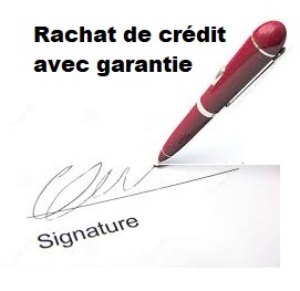 Rachat de crédit avec garantie comment procéder ?