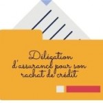 Est-il possible souscrire une délégation d’assurance pour son rachat de crédit ?