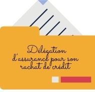 Est-il possible souscrire une délégation d’assurance pour son rachat de crédit ?