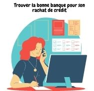 Sélectionner la meilleure banque pour un rachat de crédit