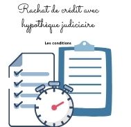 Accord rachat de crédit avec hypothèque judiciaire : quelles conditions ?