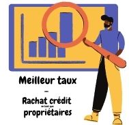 Comment avoir un meilleur taux pour un rachat crédit en tant que propriétaire ?