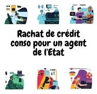 Comment obtenir un rachat de crédit conso quand on est agent de l’Etat ?