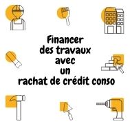 Comment peut-on financer des travaux avec un rachat de crédit conso ?