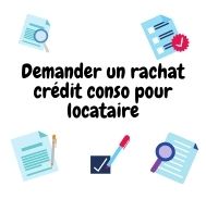 Comment faire la demande d’un rachat crédit conso pour locataire ?