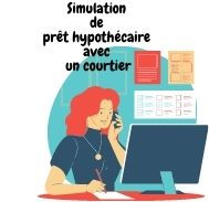 Comment faire la simulation de son prêt hypothécaire avec son courtier  ?