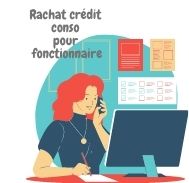 Comment faire un rachat crédit à la consommation pour fonctionnaire ?