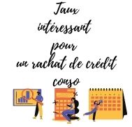 Comment faire pour bénéficier d’un taux intéressant pour un rachat de crédit conso ?