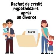 Comment peut-on trouver le meilleur taux pour un rachat de crédit hypothécaire après son divorce ?
