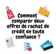 Comment comparer deux offres de rachat de crédit en toute confiance ?