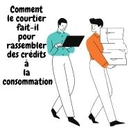 Comment un courtier peut-il rassembler des crédits à la consommation ?