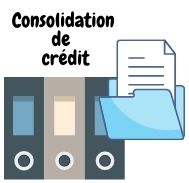 Consolidation de crédits définition