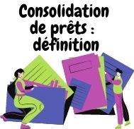 Consolidation de prêts : définition 