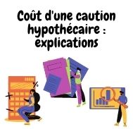 Coût caution hypothécaire : explications sur les frais de garantie