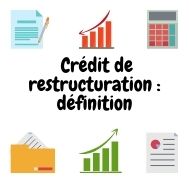 Crédit de restructuration : définition 