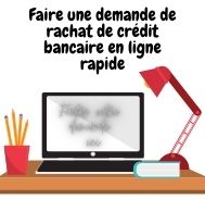 Faire une demande de rachat de crédit bancaire en ligne rapide 