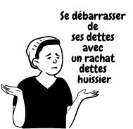 Se débarrasser de ses dettes avec un rachat dettes huissier