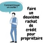 Trouver un courtier pour un deuxième rachat de crédit pour propriétaire