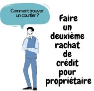 Trouver un courtier pour un deuxième rachat de crédit pour propriétaire