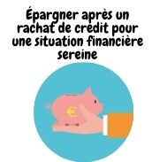 Épargner après un rachat de crédit pour une situation financière sereine