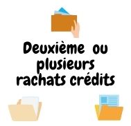 Est-il possible de procéder à un second rachat de crédits ou davantage ?