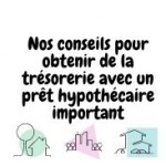 Est-il possible d'obtenir de la trésorerie supplémentaire lors d'un prêt hypothécaire important ?