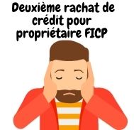 Demande d’informations sur la simulation d’un deuxième rachat de crédit pour propriétaire FICP