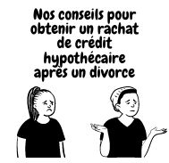 Est-il possible de bénéficier d’ un rachat de crédit hypothécaire après un divorce ?