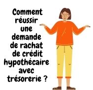 Comment réussir une demande de rachat de crédit hypothécaire avec une rallonge d’argent