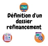 Définition d’un dossier refinancement