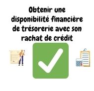 Obtenir une disponibilité financière de trésorerie avec son rachat de crédit