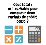 Le coût total est-il fiable pour comparer deux rachats de crédit conso ?