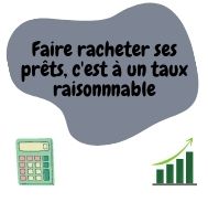 Faire racheter ses prêts c’est au meilleur taux !