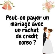 Peut-on payer un mariage avec un rachat de crédit conso ?