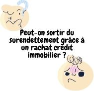 Peut-on sortir du surendettement grâce à un rachat crédit immobilier ?