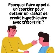 Un courtier  est-il efficace  pour obtenir un rachat de crédit hypothécaire avec trésorerie ?