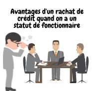 Les avantages du rachat de crédit quand on a un statut de fonctionnaire