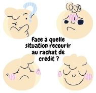 Face à quelle situation recourir au rachat de crédit ?