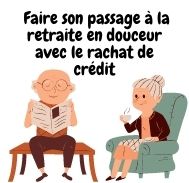 Prendre sa retraite en douceur avec le rachat de crédit pour retraité