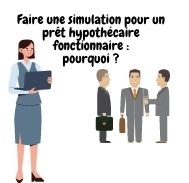 Est-il important de faire une simulation pour un prêt hypothécaire pour fonctionnaire ?