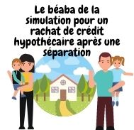 La simulation pour mon rachat de crédit hypothécaire suite à séparation