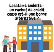 Locataire endetté : un rachat de crédit conso est-il une bonne alternative ?