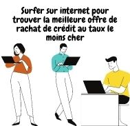 Surfer sur internet pour trouver la meilleure offre de rachat de crédit au taux le moins cher