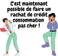 Est-il possible actuellement de faire un rachat crédit consommation pas cher ?