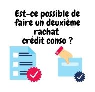 Est-ce possible de faire un deuxième rachat crédit conso ?