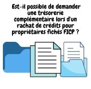 Est-il possible de demander une trésorerie en plus pour un rachat de crédit pour propriétaire fiché FICP ?