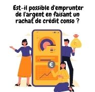 Est-il possible d’emprunter de l’argent en faisant un rachat de crédit conso ?