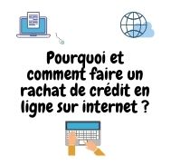 Pourquoi  faire un rachat de crédit en ligne directement sur internet ?